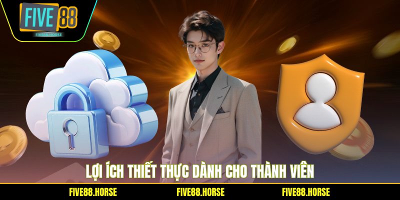 Lợi ích thiết thực dành cho thành viên
