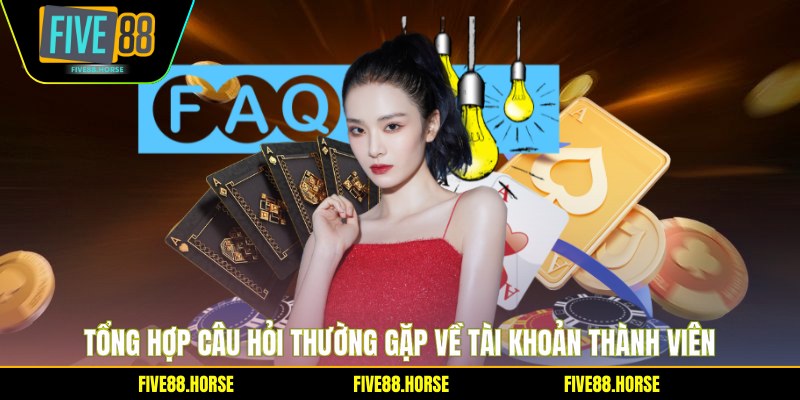 Tổng hợp câu hỏi thường gặp về tài khoản thành viên